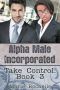 [Alpha Male Incorporated 03] • Alpha Male Incorporated · Take Control